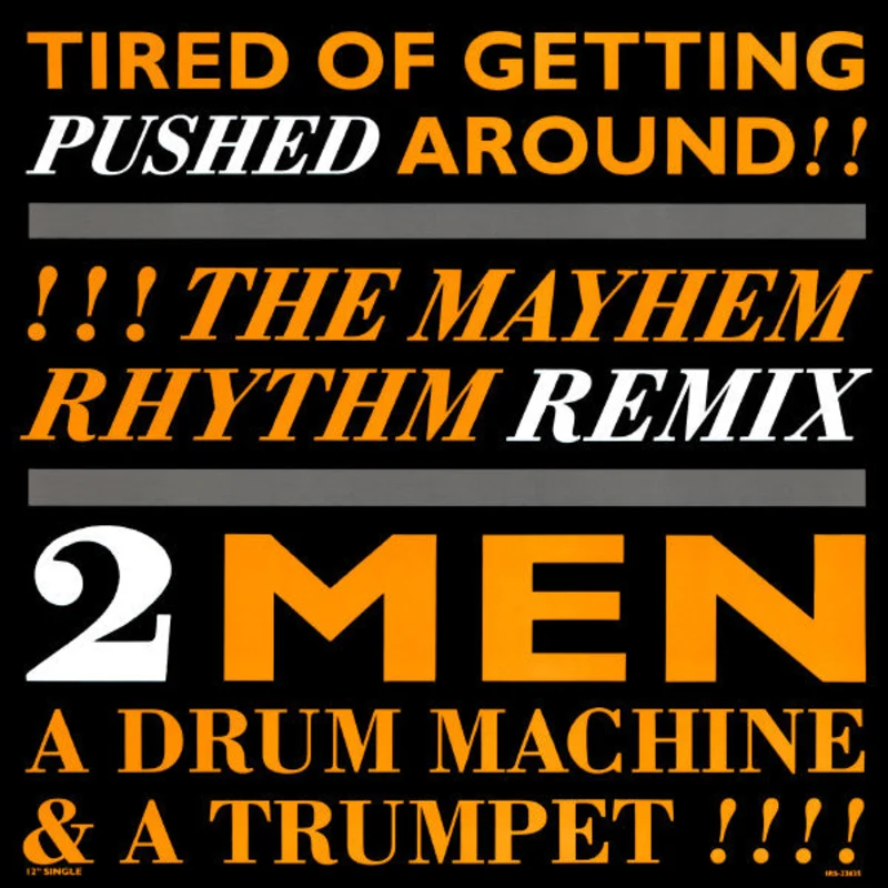 12" Single: 2 Men A Drum Machine And A Trumpet - Tired Of Getting Pushed Around