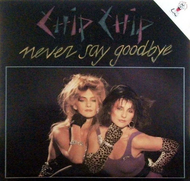 12" Single: Chip Chip - Never Say Goodbye