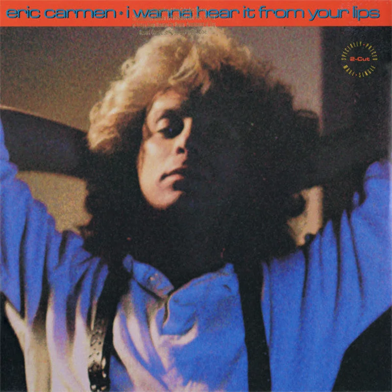 12" Single: Eric Carmen - I Wanna Hear It From Your Lips
