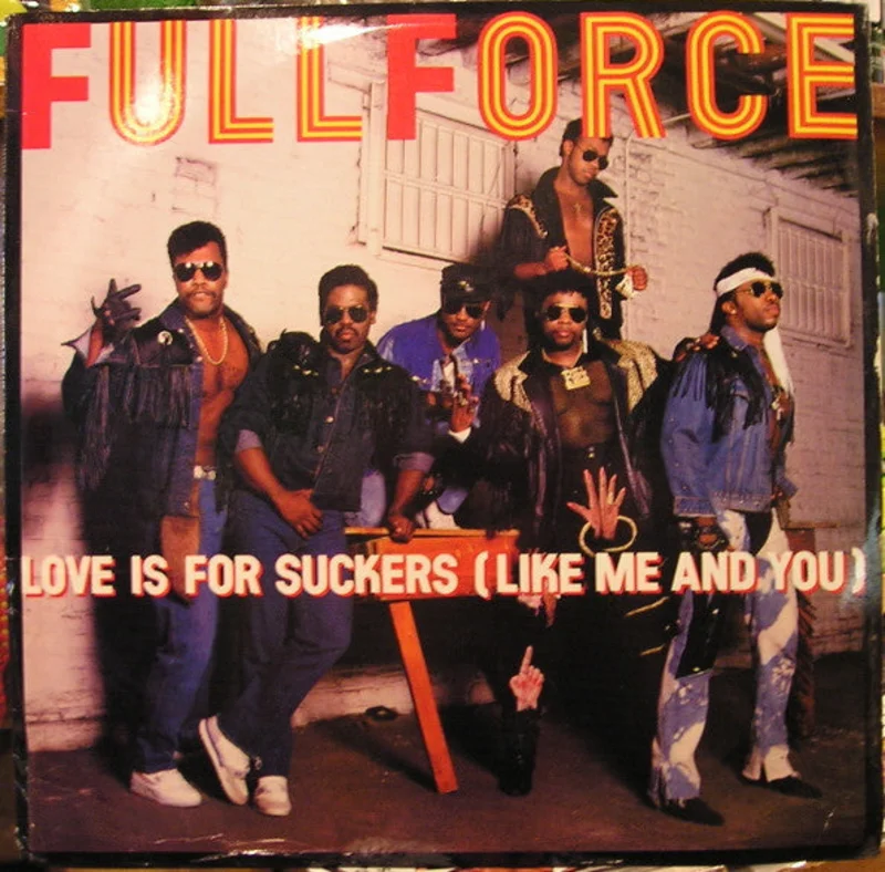 12" Single: Full Force - Love Is For Suckers (Like Me And You)