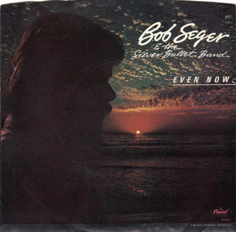 7" Single: Bob Seger And The Silver Bullet Band - Even Now