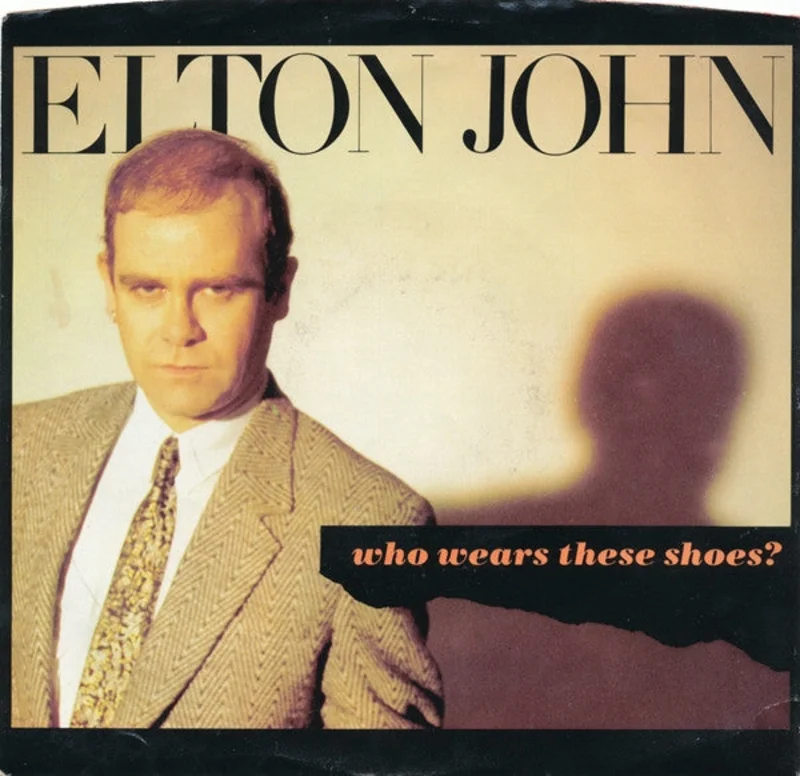 7" Single: Elton John - Who Wears These Shoes
