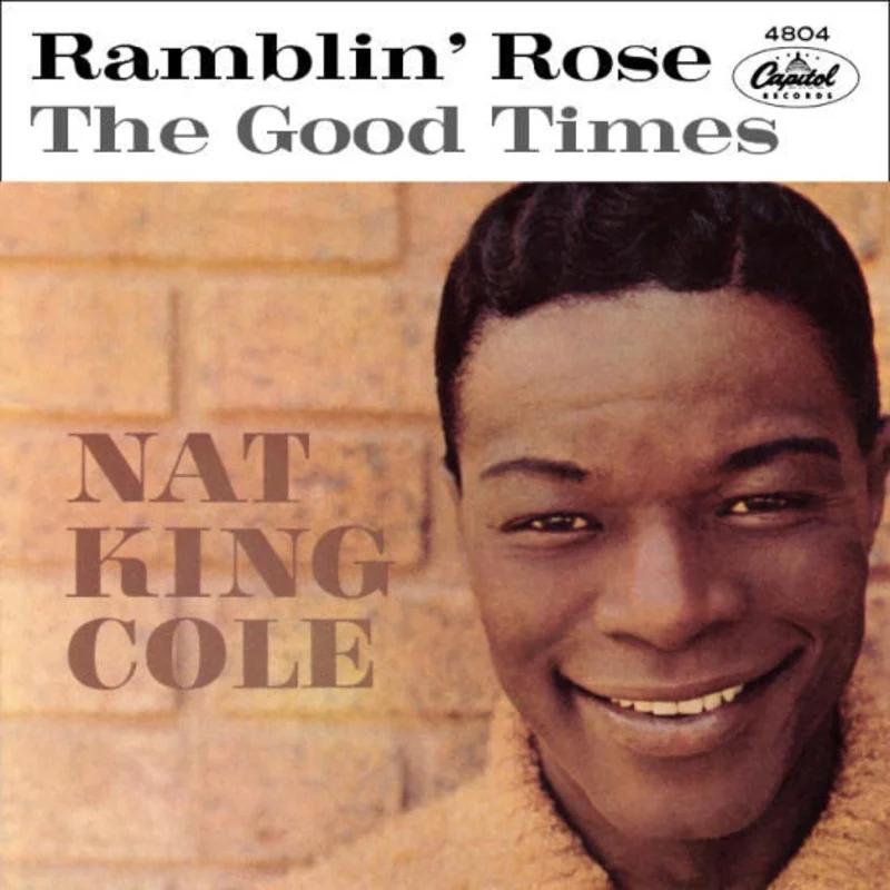 7" Single: Nat King Cole - Ramblin' Rose / The Good Times
