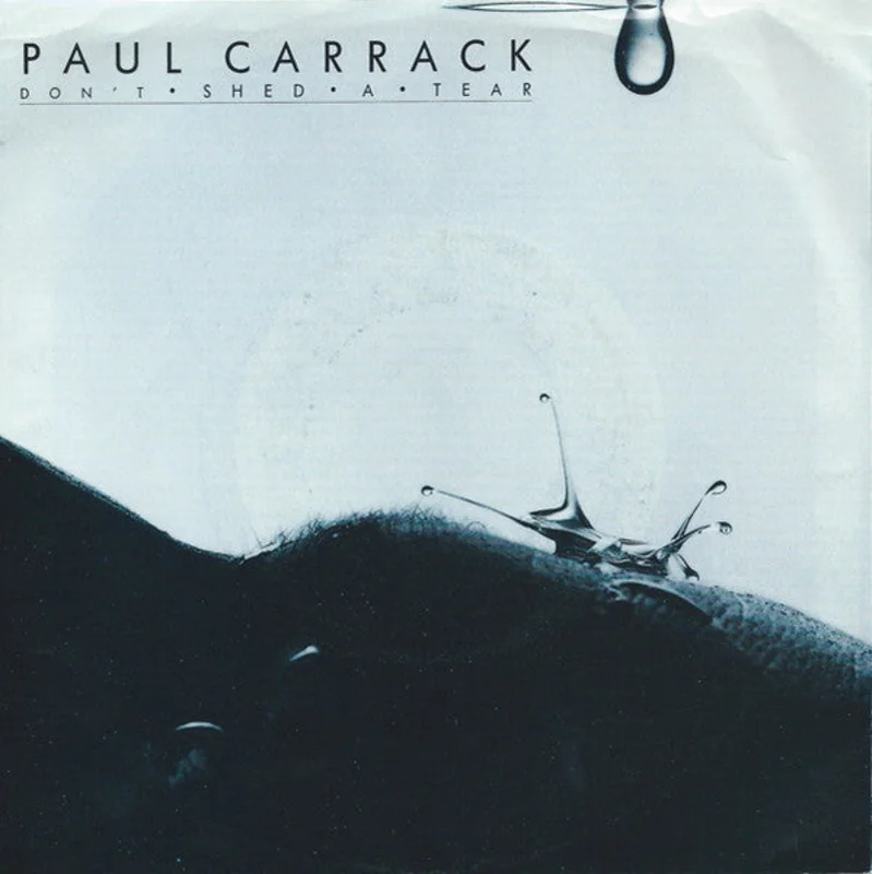7" Single: Paul Carrack - Don't Shed A Tear