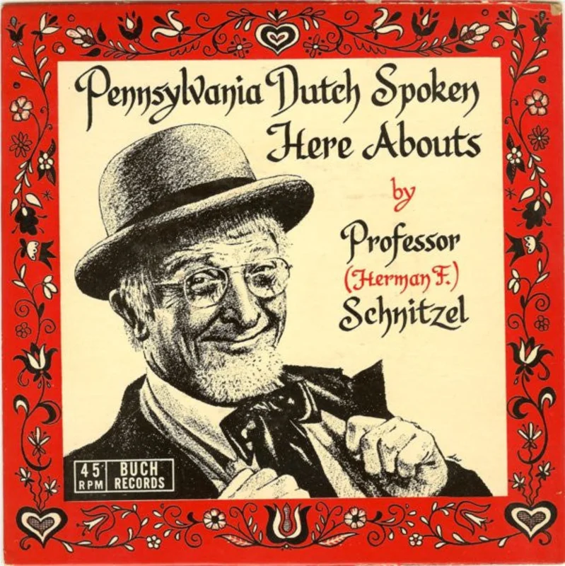 7" Single: Professor (Herman F.) Schnitzel - Pennsylvania Dutch Spoken Here Abouts