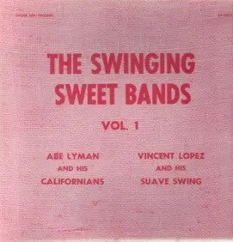 Abe Lyman And His Californians, Vincent Lopez And His Suave Swing - The Swinging Sweet Bands Vol. 1