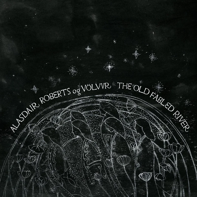 Alasdair og Vlvur Roberts The Old Fabled River