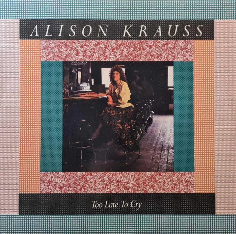 Alison Krauss - Too Late To Cry