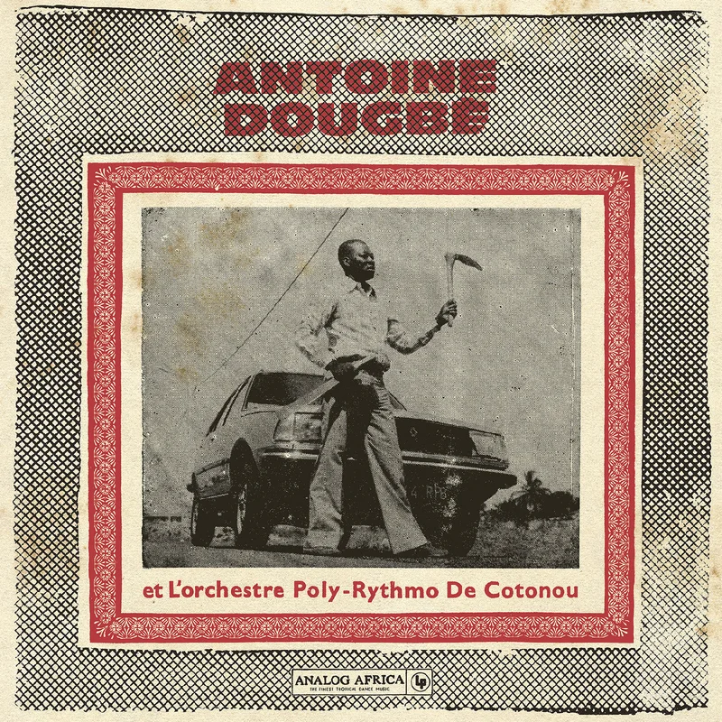 Antoine Dougbe Et L'Orchestre Poly-Rythmo De Coton Antoine Dougbe Et L'Orchestre Poly-Rythmo De Cotonou (Analog Africa No.44)