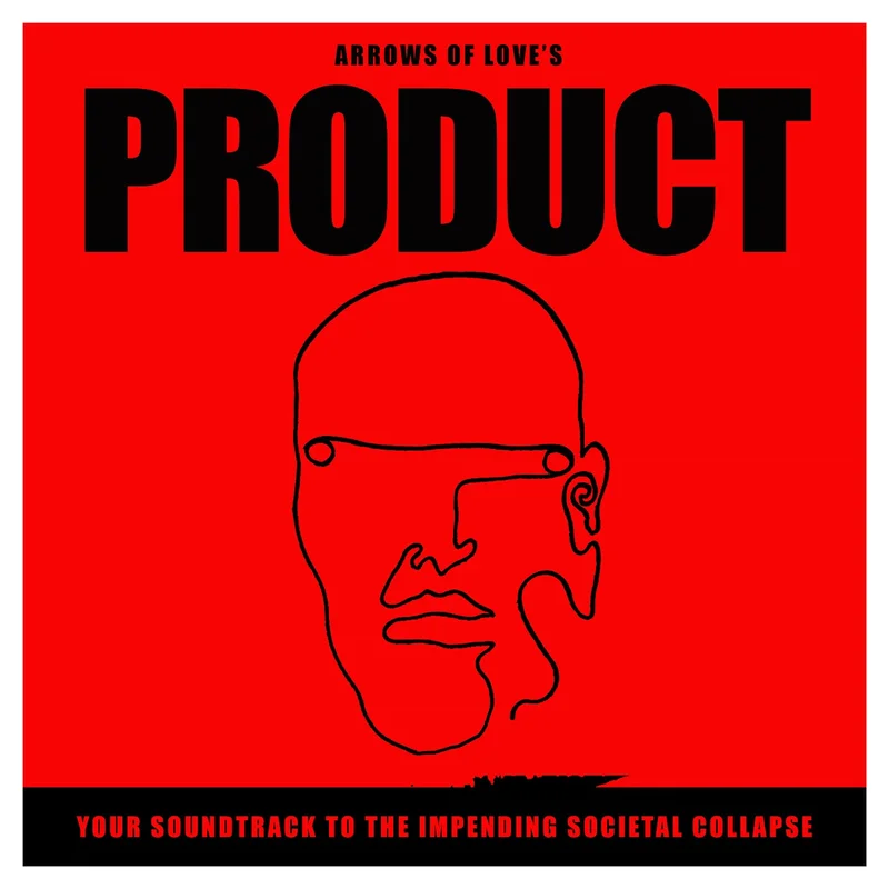 Arrows of Love Your Soundtrack To The Impending Societal Collapse