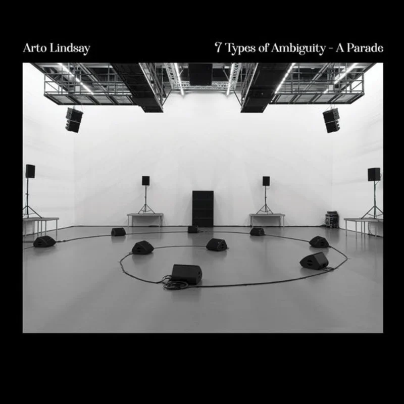 Arto Lindsay 7 Types of Ambiguity - A Parade