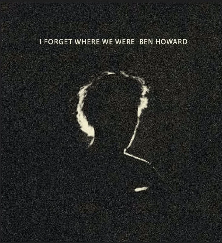 Ben Howard - I Forget Where We Were (Quick Ship)
