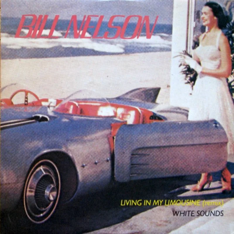 Bill Nelson - Living In My Limousine (Remix) / White Sounds