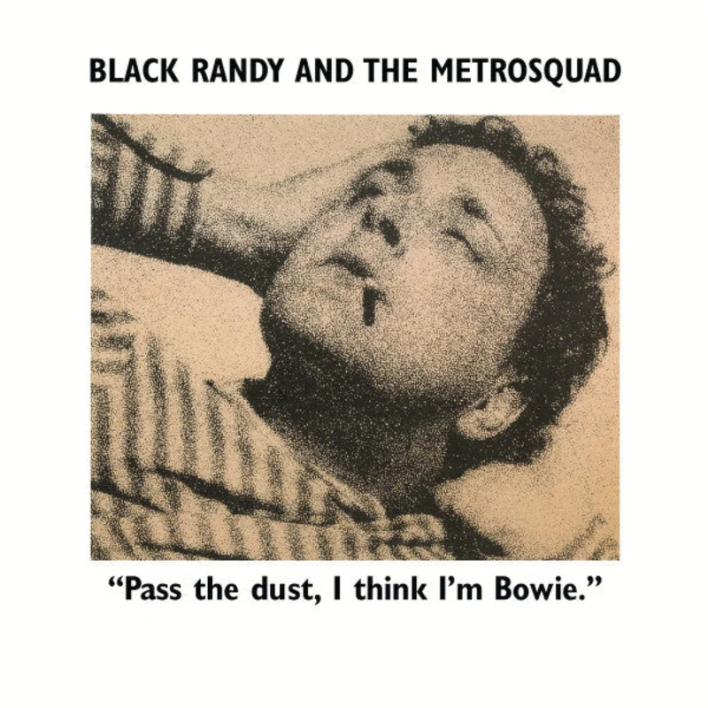 Black Randy & The Metrosquad - Pass The Dust, I Think I'm Bowie.