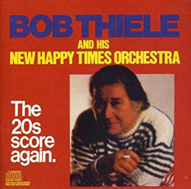Bob Thiele And His New Happy Times Orchestra - The 20s Score Again.