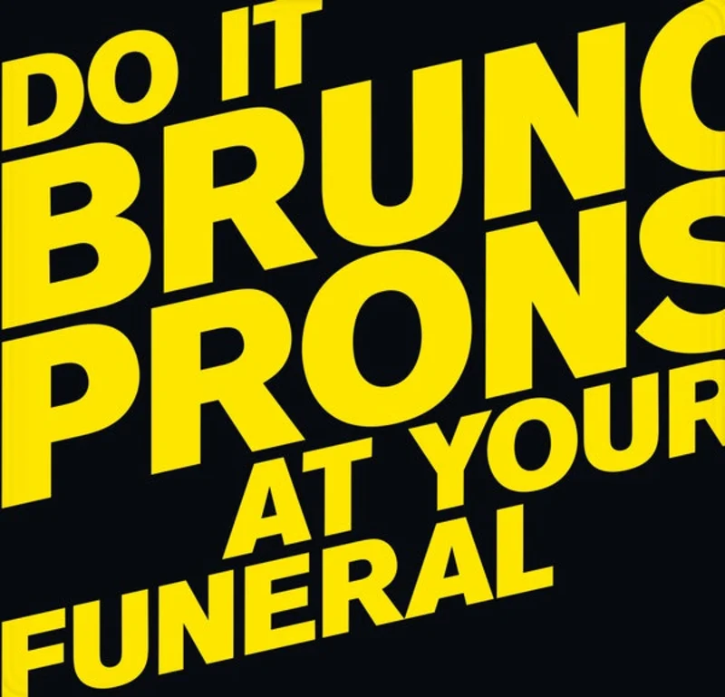 BRUNO PRONSATO Do It At Your Funeral