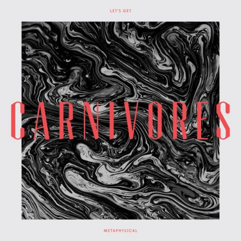 Carnivores Let's Get Metaphysical