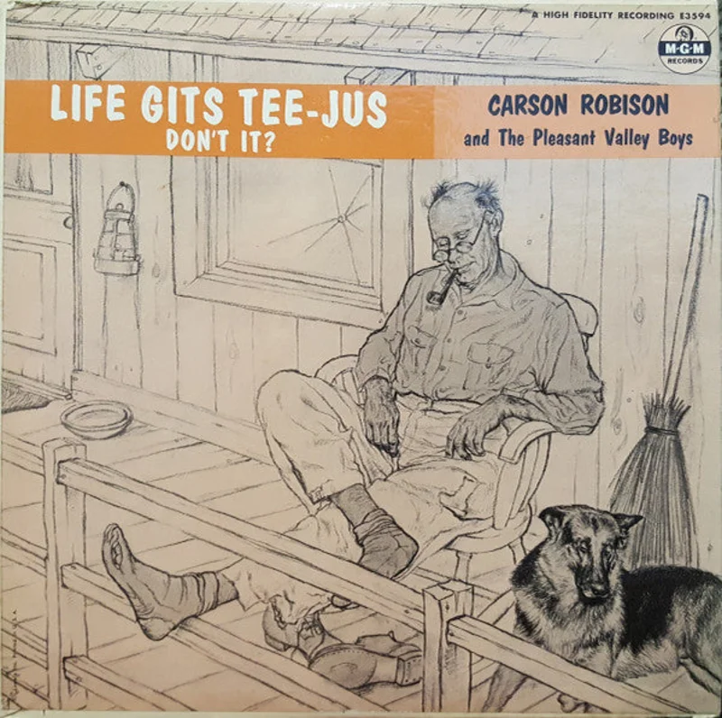 Carson Robison And His Pleasant Valley Boys - Life Gits Tee-Jus Don't It?