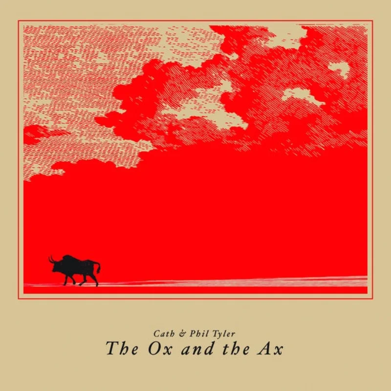 CATH & PHIL TYLER The Ox and the Ax