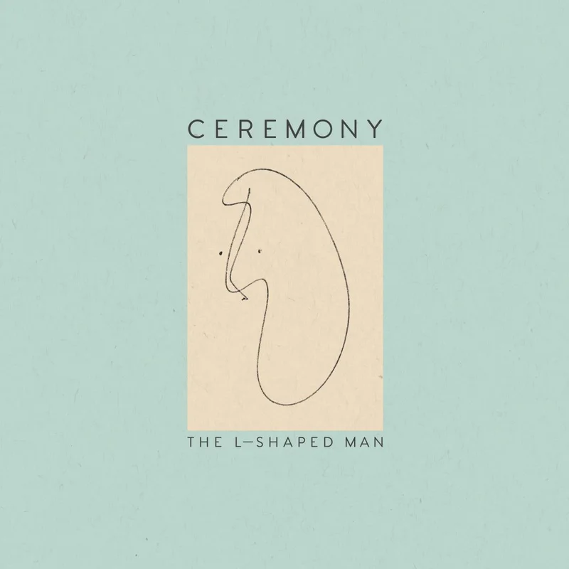 Ceremony The L-Shaped Man