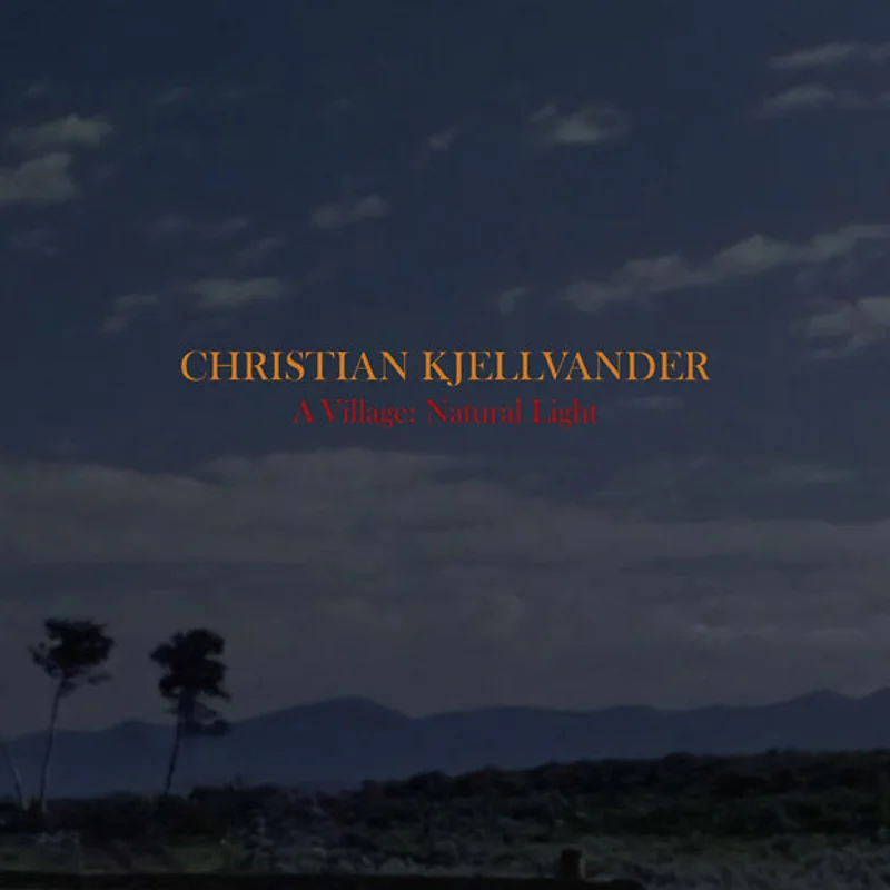 CHRISTIAN KJELLVANDER A Village: Natural Light