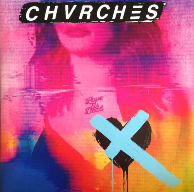 Chvrches - Love Is Dead