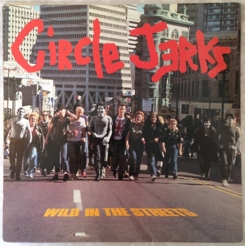 Circle Jerks - Wild In The Streets