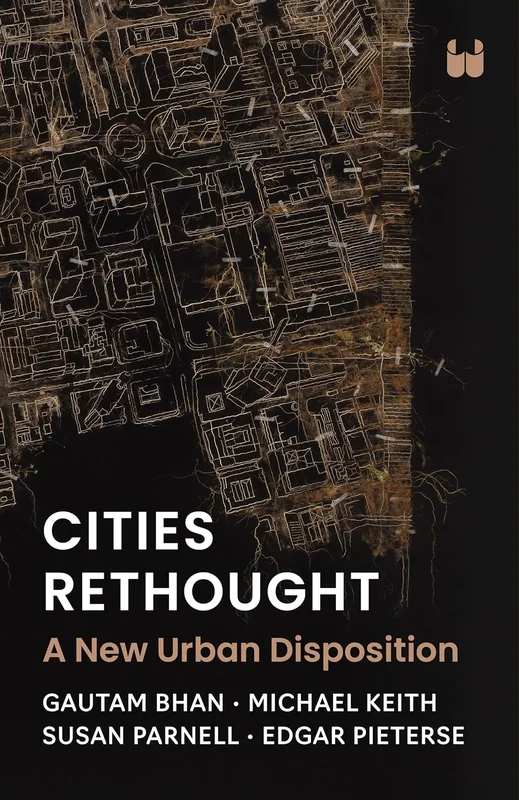 Cities Rethought: A New Urban Disposition [BOOK]