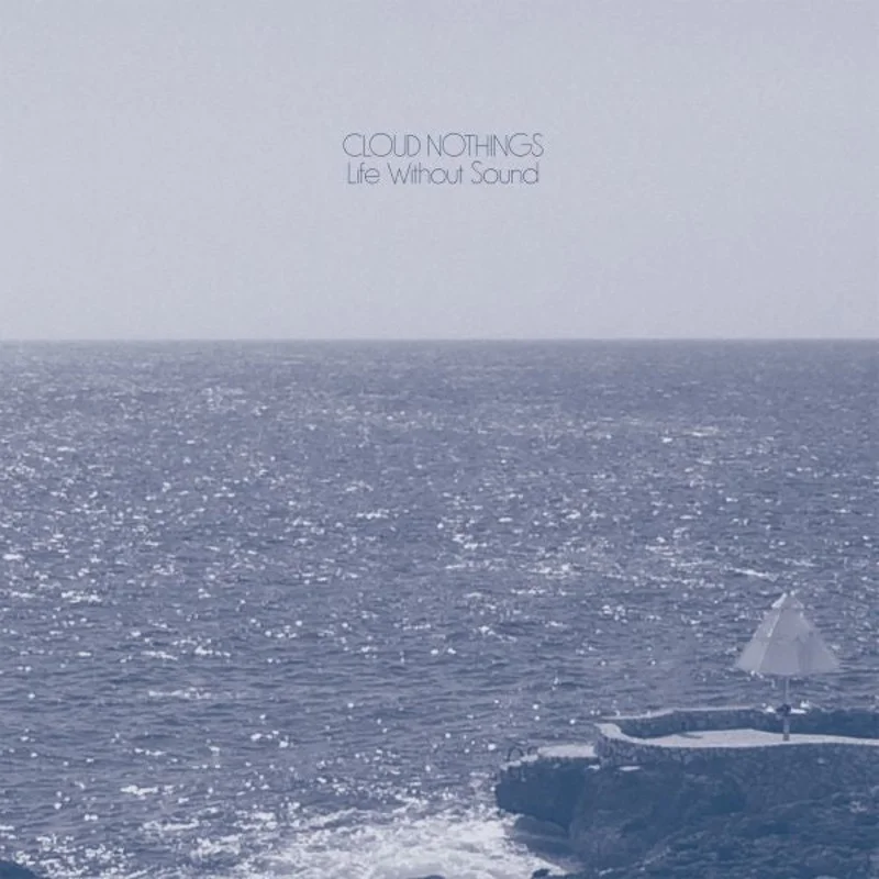 Cloud Nothings Life Without Sound
