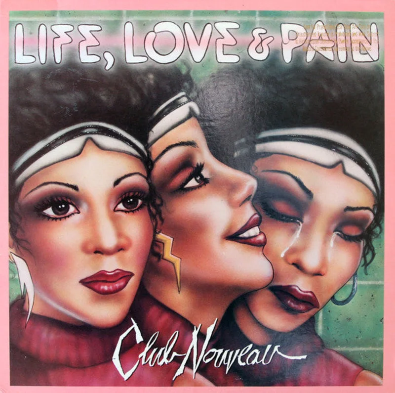Club Nouveau - Life, Love & Pain
