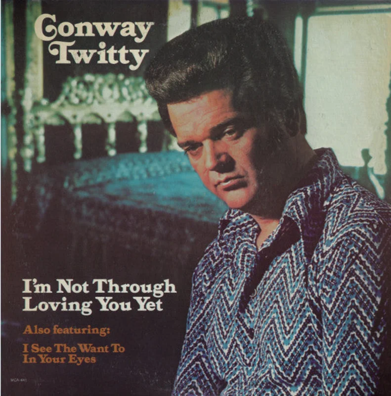 Conway Twitty - I'm Not Through Loving You Yet