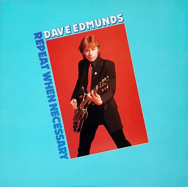 Dave Edmunds - Repeat When Necessary
