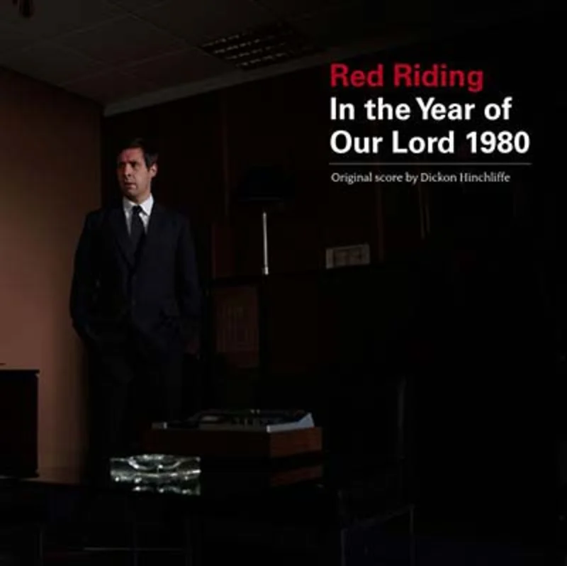 DICKON HINCHLIFFE Red Riding: In the Year of Our Lord 1980