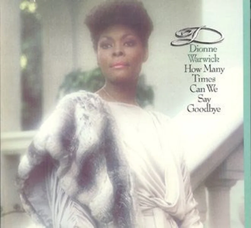 Dionne Warwick - How Many Times Can We Say Goodbye