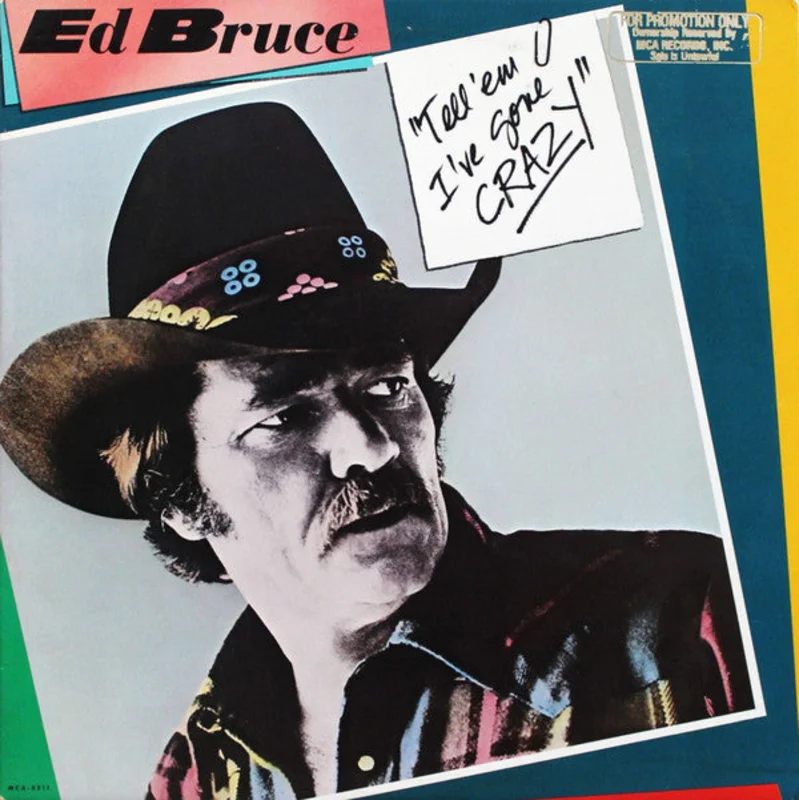 Ed Bruce - Tell 'Em I've Gone Crazy