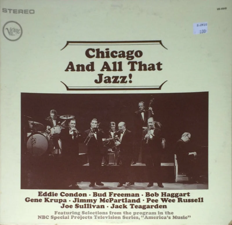 Eddie Condon, Bud Freeman, Bob Haggart, Gene Krupa, Jimmy McPartland, Pee Wee Russell, Joe Sullivan, Jack Teagarden - Chicago And All That Jazz!
