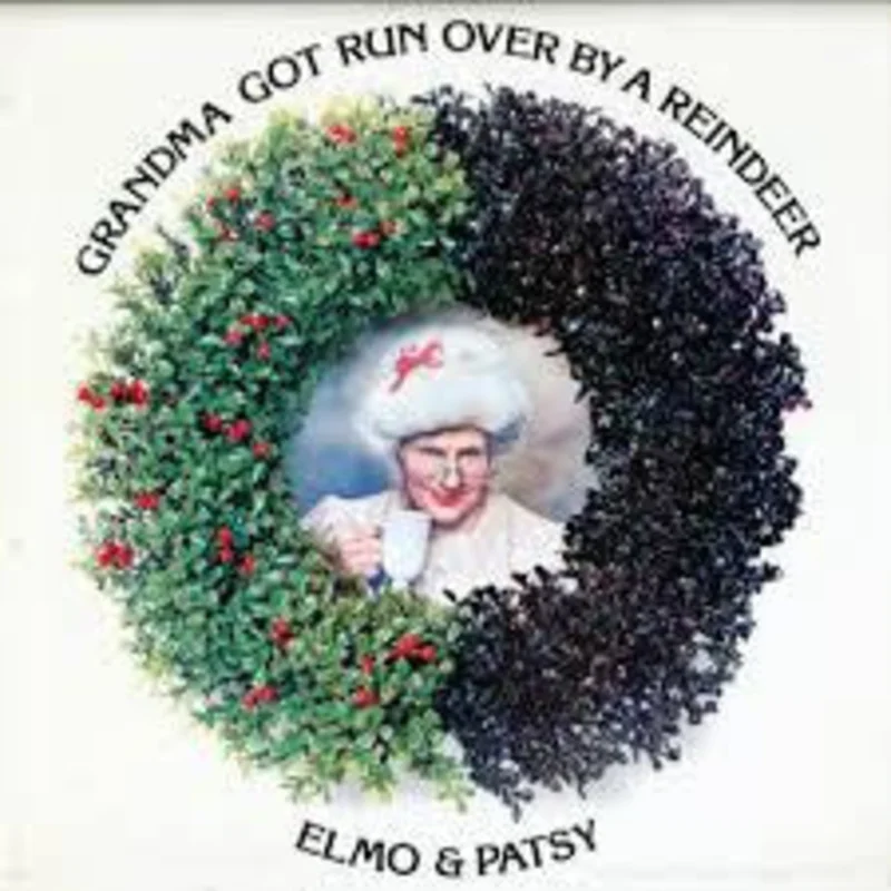 Elmo And Patsy - Grandma Got Run Over By A Reindeer