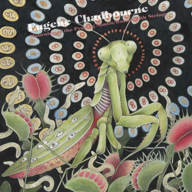 Eugene Chadbourne Mourning of the Praying Mantis / Worms With Strings