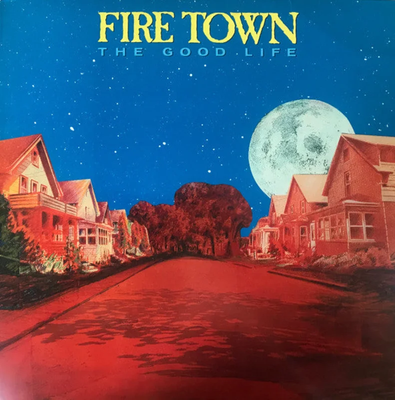 Fire Town - The Good Life