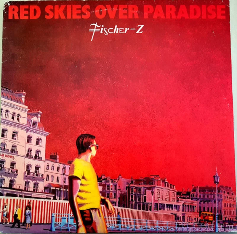 Fischer-Z - Red Skies Over Paradise