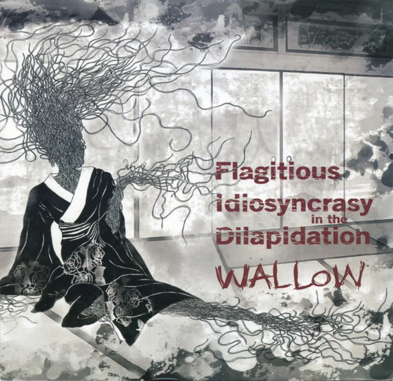 Flagitious Idiosyncrasy In The Dilapidation - Wallow