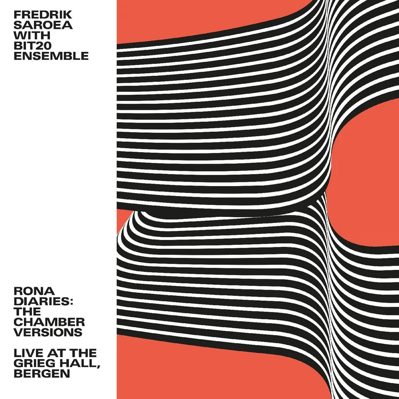 Fredrik with BIT20 Ensemble Saroea Rona Diaries: The Chamber Versions / Live At The Grieg Hall, Bergen