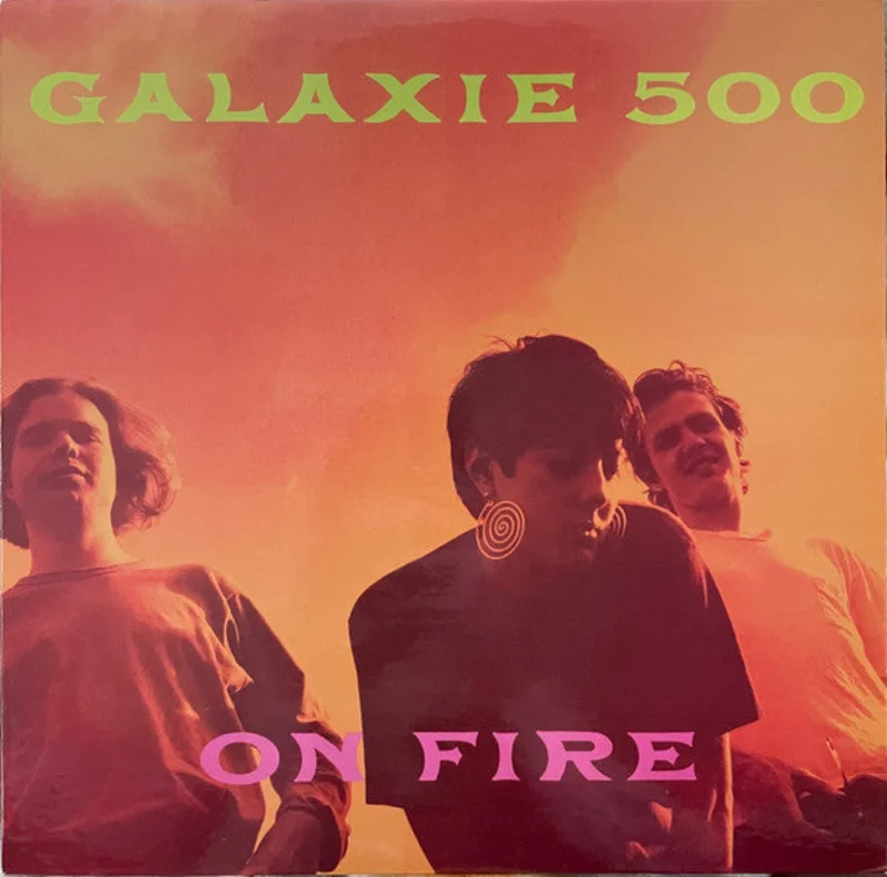Galaxie 500 - On Fire