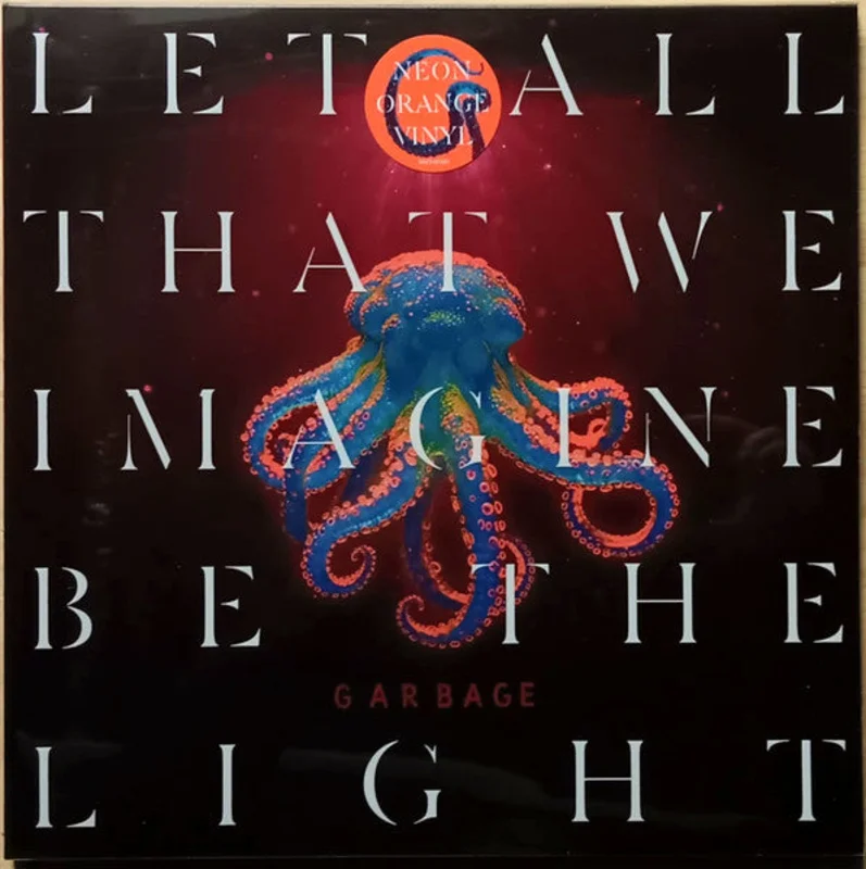 Garbage - Let All That We Imagine Be The Light (Arrives in 21 days)
