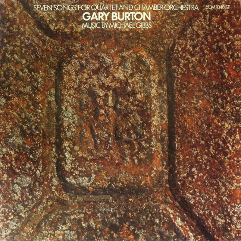 Gary Burton - Seven Songs For Quartet And Chamber Orchestra