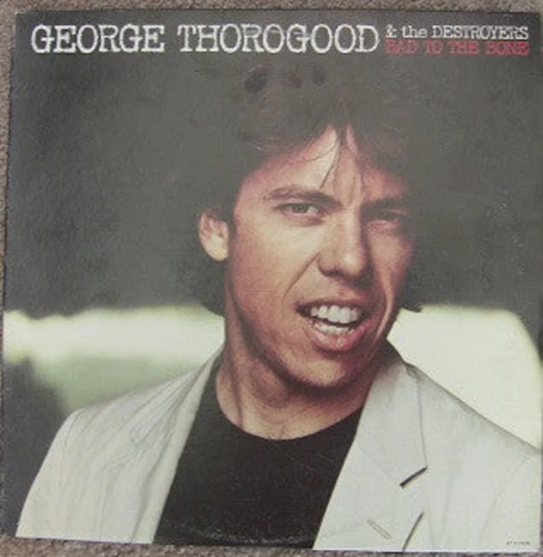 George Thorogood & The Destroyers - Bad To The Bone
