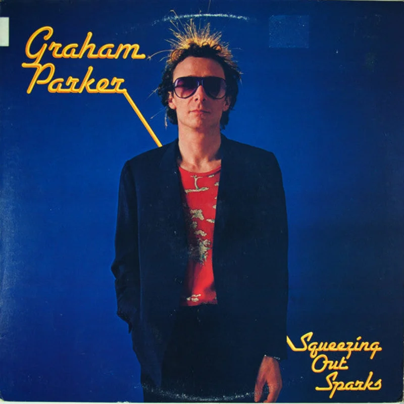 Graham Parker And The Rumour - Squeezing Out Sparks