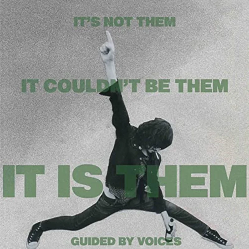 GUIDED BY VOICES It's Not Them. It Couldn't Be Them. It Is Them!