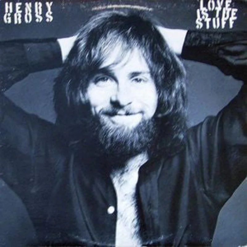 Henry Gross - Love Is The Stuff