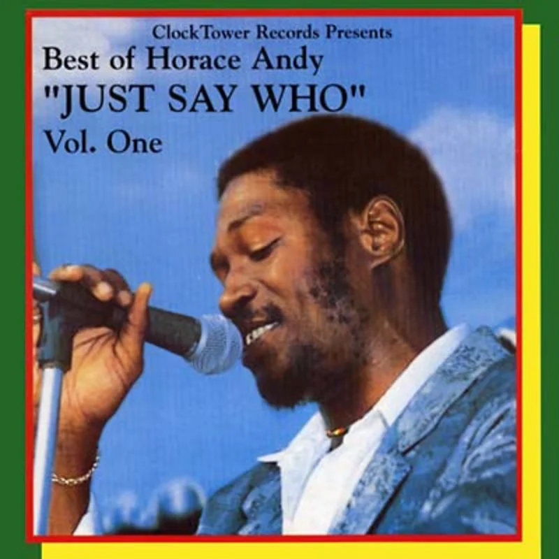 Horace Andy Best of Horace Andy Vol. 1: Just Say Who